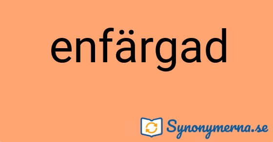 Bild som illustrerar ordet enfärgad och dess synonymer.