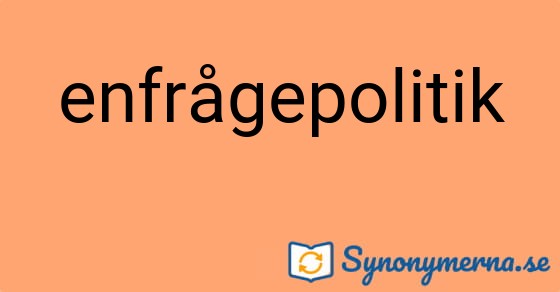 Bild som illustrerar ordet enfrågepolitik och dess synonymer.