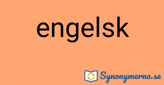 Bild som illustrerar ordet engelsk och dess synonymer.