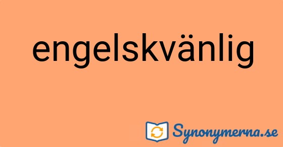 Bild som illustrerar ordet engelskvänlig och dess synonymer.