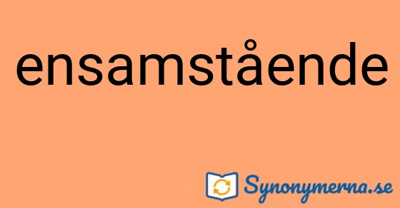 Bild som illustrerar ordet ensamstående och dess synonymer.
