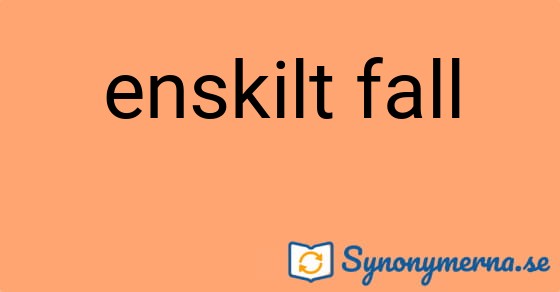 Bild som illustrerar uttrycket enskilt fall och dess synonymer.