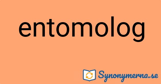 Bild som illustrerar ordet entomolog och dess synonymer.