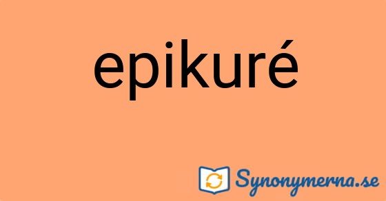 Bild som illustrerar ordet epikuré och dess synonymer.