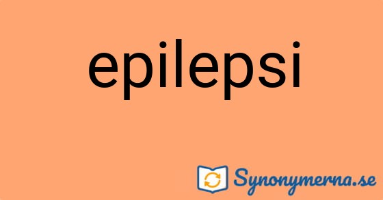 Bild som illustrerar ordet epilepsi och dess synonymer.