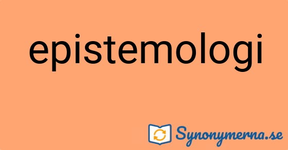 Bild som illustrerar ordet epistemologi och dess synonymer.