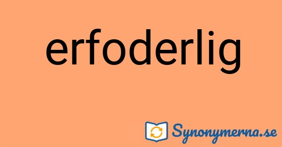Bild som illustrerar ordet erfoderlig och dess synonymer.