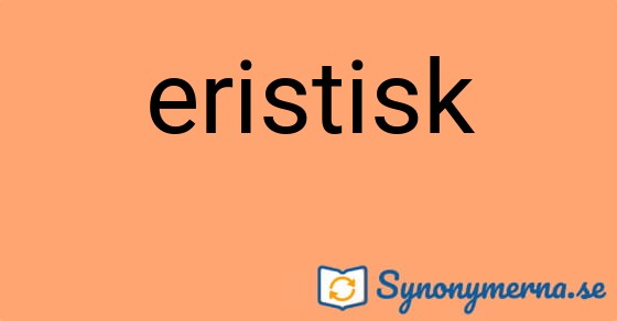 Bild som illustrerar ordet eristisk och dess synonymer.