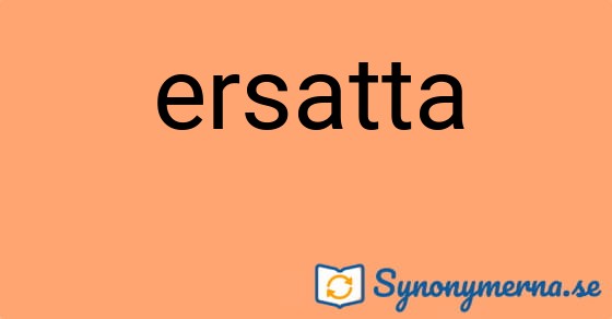 Bild som illustrerar ordet ersatta och dess synonymer.