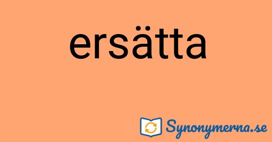 Bild som illustrerar ordet ersätta och dess synonymer.