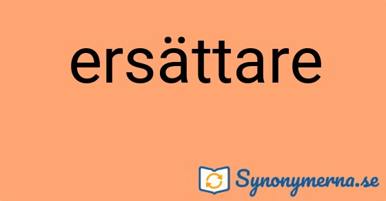 Bild som illustrerar ordet ersättare och dess synonymer.