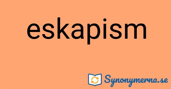 Bild som illustrerar ordet eskapism och dess synonymer.