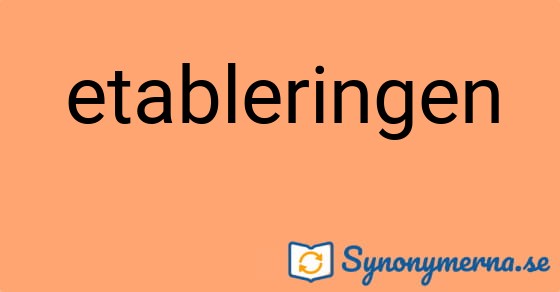 Bild som illustrerar ordet etableringen och dess synonymer.