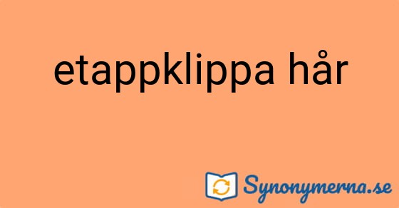 Bild som illustrerar uttrycket etappklippa hår och dess synonymer.