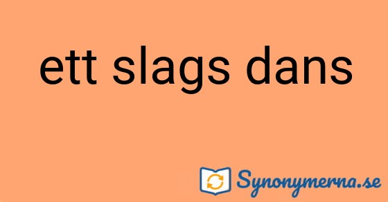 Bild som illustrerar uttrycket ett slags dans och dess synonymer.