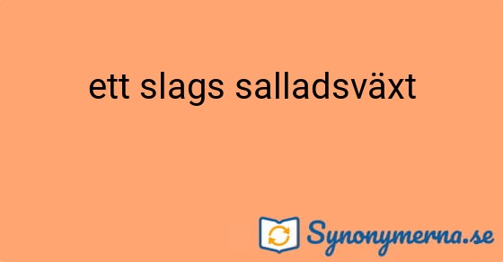 Bild som illustrerar uttrycket ett slags salladsväxt och dess synonymer.