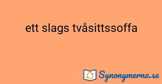 Bild som illustrerar uttrycket ett slags tvåsittssoffa och dess synonymer.
