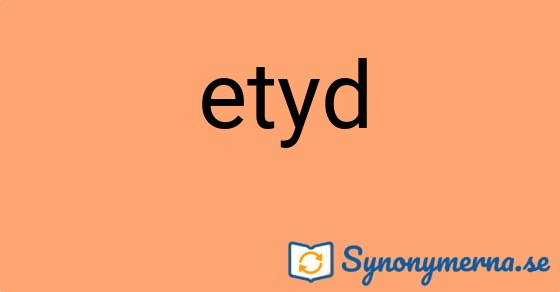 Bild som illustrerar ordet etyd och dess synonymer.