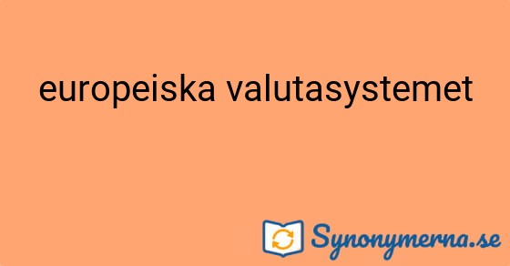 Bild som illustrerar uttrycket europeiska valutasystemet och dess synonymer.