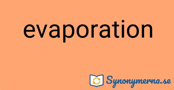 Bild som illustrerar ordet evaporation och dess synonymer.