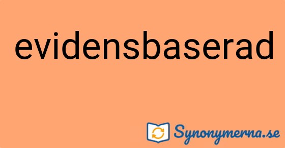 Bild som illustrerar ordet evidensbaserad och dess synonymer.