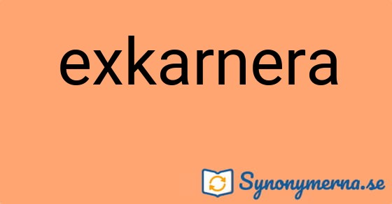 Bild som illustrerar ordet exkarnera och dess synonymer.