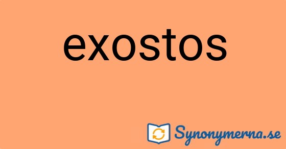 Bild som illustrerar ordet exostos och dess synonymer.