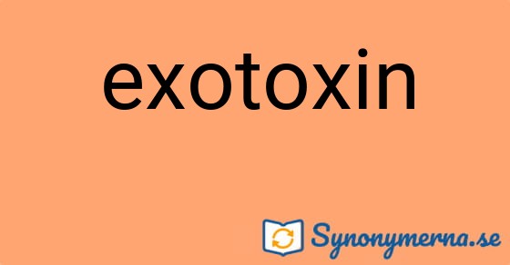 Bild som illustrerar ordet exotoxin och dess synonymer.