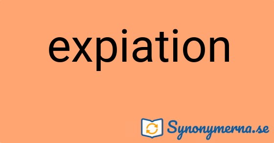 Bild som illustrerar ordet expiation och dess synonymer.