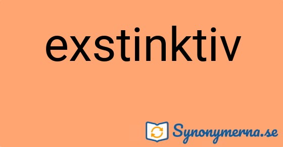 Bild som illustrerar ordet exstinktiv och dess synonymer.