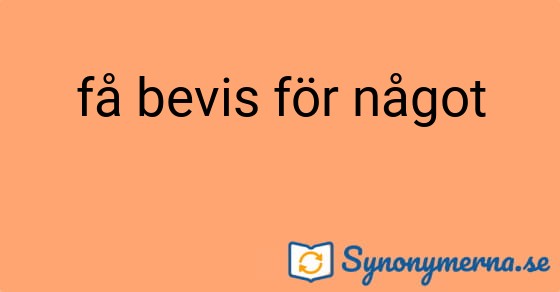 Bild som illustrerar uttrycket få bevis för något och dess synonymer.