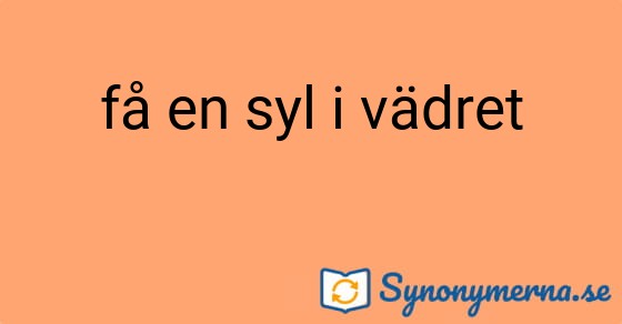 Bild som illustrerar uttrycket få en syl i vädret och dess synonymer.