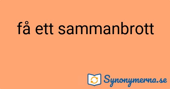 Bild som illustrerar uttrycket få ett sammanbrott och dess synonymer.