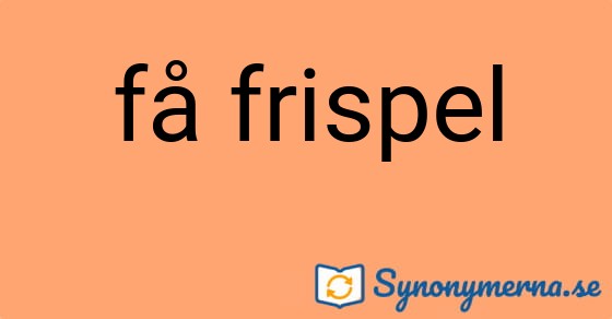 Bild som illustrerar uttrycket få frispel och dess synonymer.