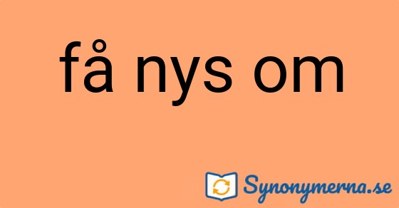 Bild som illustrerar uttrycket få nys om och dess synonymer.