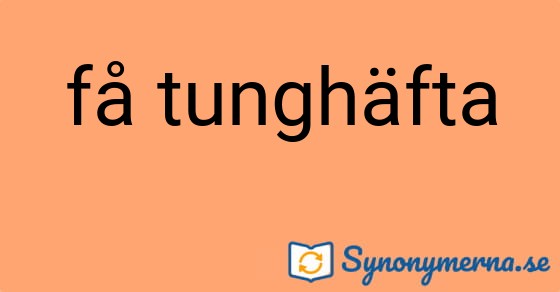 Bild som illustrerar uttrycket få tunghäfta och dess synonymer.