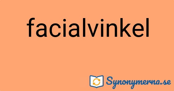 Bild som illustrerar ordet facialvinkel och dess synonymer.