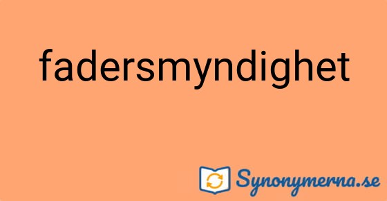 Bild som illustrerar ordet fadersmyndighet och dess synonymer.