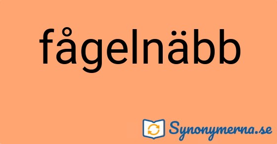 Bild som illustrerar ordet fågelnäbb och dess synonymer.