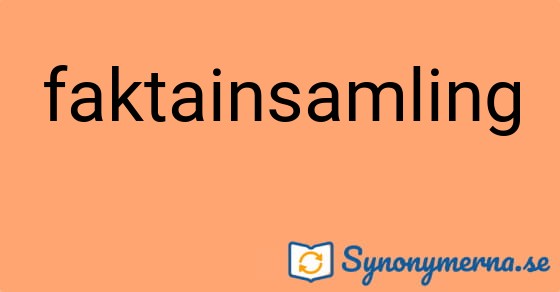 Bild som illustrerar ordet faktainsamling och dess synonymer.