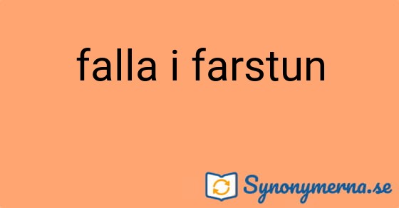 Bild som illustrerar uttrycket falla i farstun och dess synonymer.