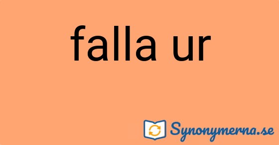 Bild som illustrerar uttrycket falla ur och dess synonymer.
