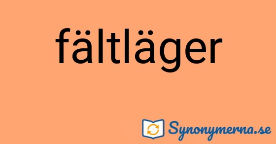 Bild som illustrerar ordet fältläger och dess synonymer.