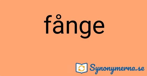 Bild som illustrerar ordet fånge och dess synonymer.