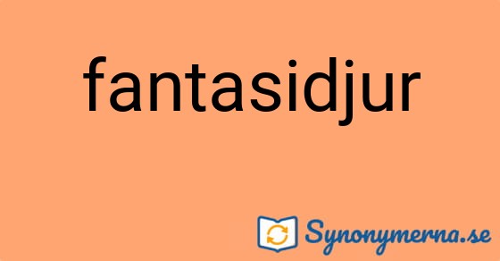 Bild som illustrerar ordet fantasidjur och dess synonymer.