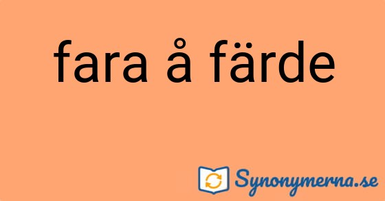 Bild som illustrerar uttrycket fara å färde och dess synonymer.
