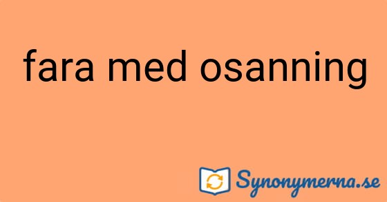Bild som illustrerar uttrycket fara med osanning och dess synonymer.
