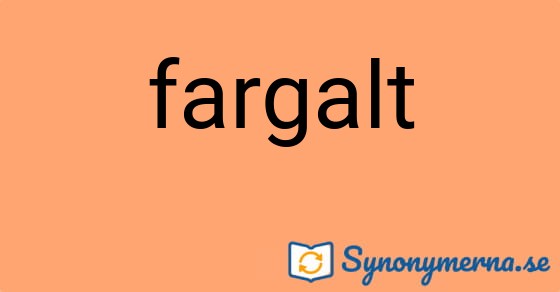 Bild som illustrerar ordet fargalt och dess synonymer.