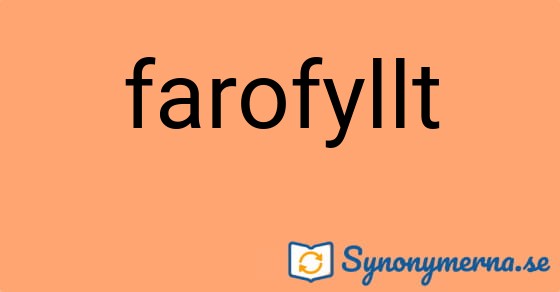 Bild som illustrerar ordet farofyllt och dess synonymer.