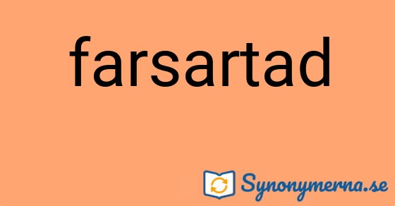 Bild som illustrerar ordet farsartad och dess synonymer.
